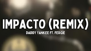 Daddy Yankee - Impacto (Remix - Letra) feat. Fergie