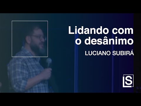 DEALING WITH DISCOURAGEMENT - Luciano Subirá