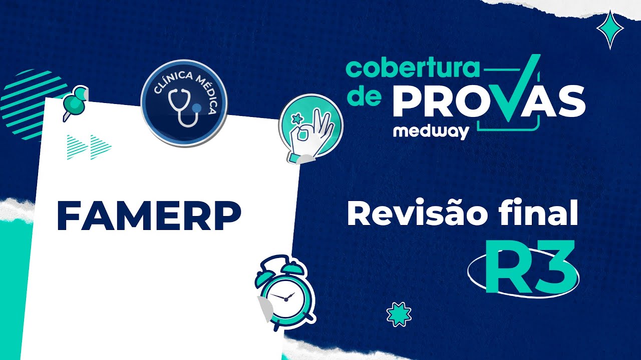 Revisão Final | Prova de R3 de Clínica Médica da FAMERP | Cobertura de Provas Medway