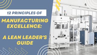 12 Principles of Manufacturing Excellence: A Lean Leader's Guide.