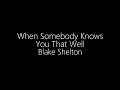 Blake Shelton || When Somebody Knows You That Well (Lyrics)