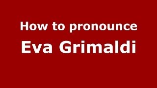 How to pronounce Eva Grimaldi
