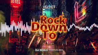 Velvet - Rock Down To (DJ Skiba BOOTLEG) 2021