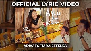 Download lagu Adiw ft. Tiara Effendy - Aku Dan Kamu (Tak Ingin Terpisah) |  Lyric Video mp3