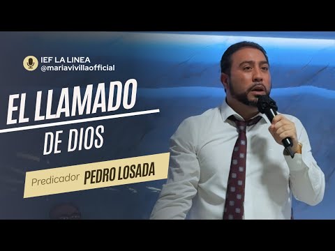 Hno Pedro Losada | El Llamado de Dios | IEF La Línea