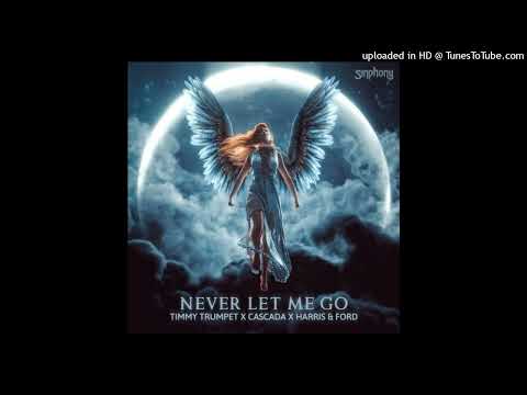 Timmy Trumpet x Cascada x Harris & Ford - Never Let Me Go (Extended Mix)