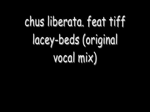 Chus Liberata  Feat Tiff Lacey - Beds (original vocal mix)