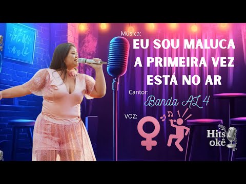 Karaokê | Banda AL4 Retrô | Eu Sou Maluca - A Primeira Vez - Está No Ar (Voz Feminina)