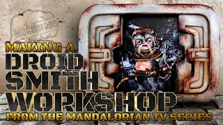 Making a Droidsmith Workshop from The Mandalorian