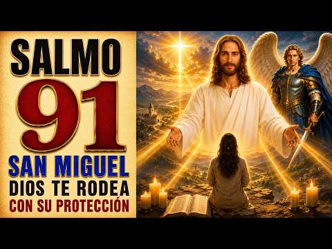 SALMO 91 Y SAN MIGUEL ARCÁNGEL | DIOS SURROUNDS YOU WITH HIS PROTECCIÓN
