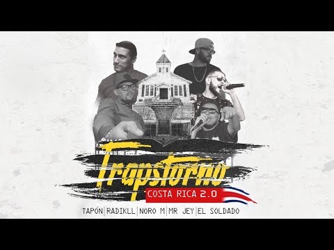 Trapstorno Costa Rica 2.0 / Tapón - Mr Jey - El Soldado - Noro M - Radikll