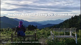 Download lagu AU OKU  NOKOILO SUANG DO GINAWO NU - BONAVENTURE JUILI MATIMBUN [ LYRICS] mp3