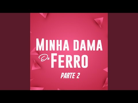Minha Dama de Ferro, Pt. 2