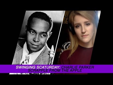 Swinging Scaturday: Scrapple From The Apple - Charlie Parker Solo / Scat Transcription