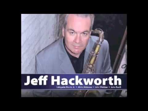 Then I'll Be Tired of You, Jeff Hackworth-tenor saxophone