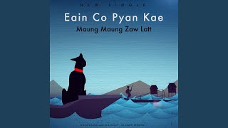 Eain Co Pyan Kae