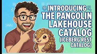 Introducing Pangolin Lakehouse Catalog (Iceberg REST Catalog) - PangolinCatalog.org