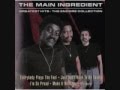 The Main Ingredient Everybody Plays The Fool