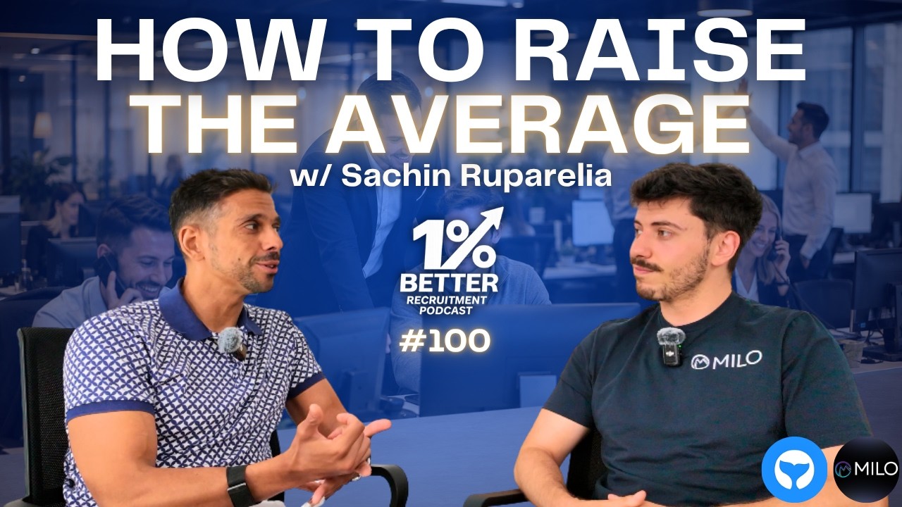 The Best Recruiters Always Raise The Average | Sachin Ruparelia (EP 100)