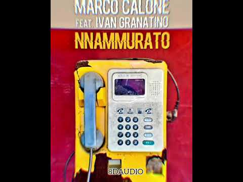 Marco Calone Feat. Ivan Granatino - Nnammurato (8DAUDIO)
