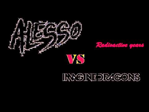 Alesso vs Imagine dragons - Radioactive years