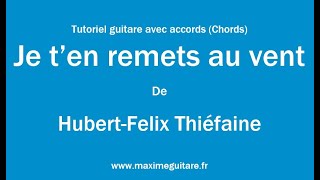 Je t'en remets au vent (Hubert-Félix Thiéfaine) - Tutoriel guitare avec partition en description