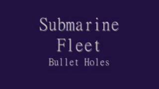 Submarine Fleet - Bullet Holes