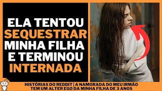 A NAMORADA DO MEU IRMÃO TEM UM ALTER EGO DA MINHA FILHA DE 3 ANOS | Histórias do Reddit