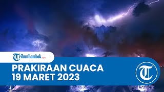 Prakiraan Cuaca BMKG 19 Maret 2023 Wilayah NTB: Diprediksi Berawan hingga Hujan Lebat