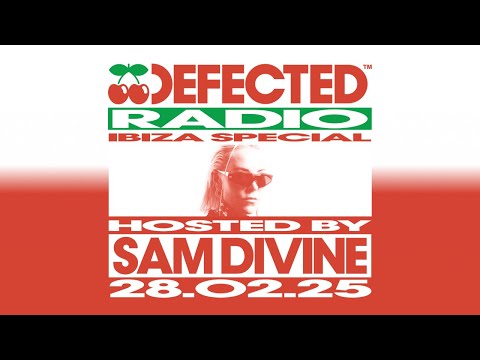 Defected Radio Ibiza Special Hosted by Sam Divine 28.02.25