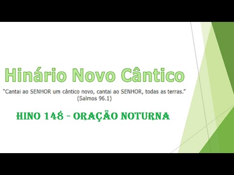Oração Noturna   Hino 148   Hinário Novo Cântico
