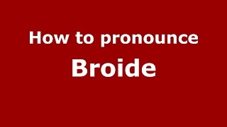 How to pronounce Broide