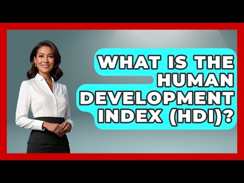 What Is The Human Development Index (HDI)? - Socialism Explained