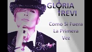Gloria Trevi - Como si fuera la primera vez (Letra)