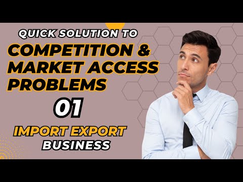 IMPORT EXPORT Business| Competition And Market Access PROBLEMS 09| Government Policy 01