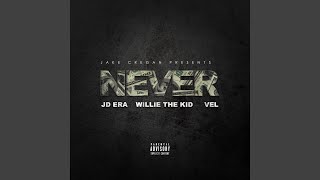 Never (Feat. Willie The Kid, JD Era & Vel)