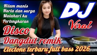 Download lagu HITAM MANIS !! DISCO DANGDUT REMIX ELECTONE TERBARU FULL BASS 2026 NEW FULL ALBUM  mp3