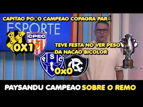 BOM DIA PARA - REMO EMPATA E PAYSANDU É  CAMPEAO PARAENSE  - CAPITAO POÇO CAMPEAO COPA GRAN PARA