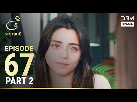 Turkish Drama in Urdu | Ain Ishq | Episode 67 - Part 2 | One Love | UD1O