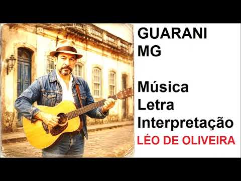 Guarani   MG / Letra, música e interpretação Léo de Oliveira