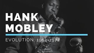 The Evolution of Hank Mobley: 1954-1972