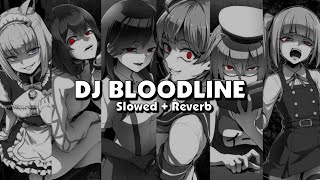 Download lagu DJ BLOODLINE (Slowed   Reverb) 🎧 mp3 Download lagu DJ BLOODLINE (Slowed   Reverb) 🎧 mp3