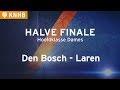 Halve finale NK Zaal 2: Den Bosch D1 - Laren D1