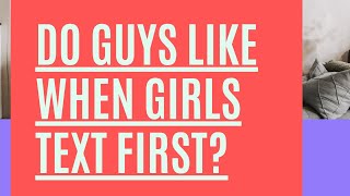 Do Guys Like When Girls Text First