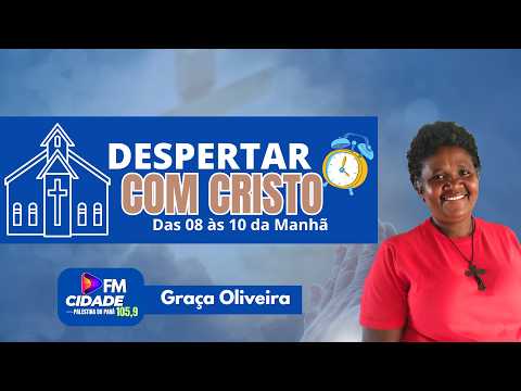SÁBADO - DESPERTAR COM CRISTO / CIDADE FM 105,9 PALESTINA DO PARÁ