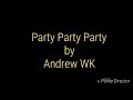 Lyric Video- Party Party Party by Andrew WK