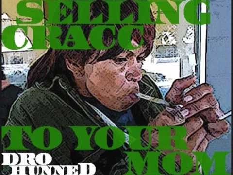 DRO HUNNED- SELLING CRACC TO YOUR MOM