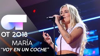"VOY EN UN COCHE" - MARÍA  | GALA 7 | OT 2018