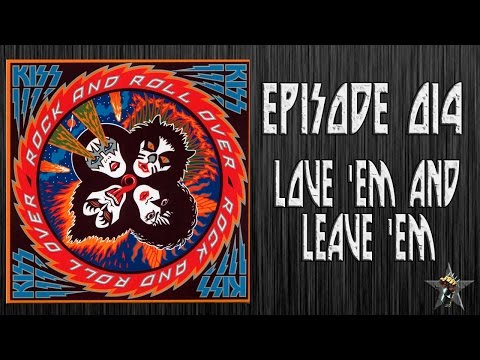 EPISODE 014 - Love 'Em and Leave 'Em (KISS)