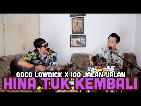 GOCO LOWDIK x IGO JALAN JALAN - HINA TUK KEMBALI ( LIVE AKUSTIK )